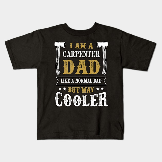 Carpenter Dad Kids T-Shirt by creative